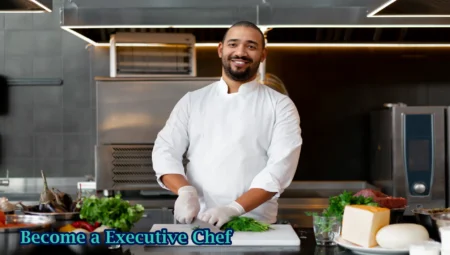 How to become a Executive Chef