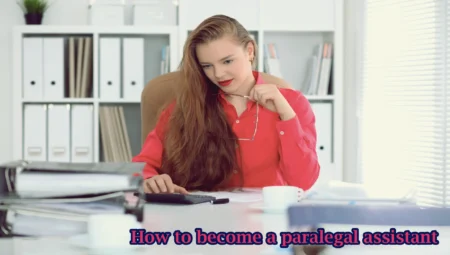 How to become a paralegal assistant